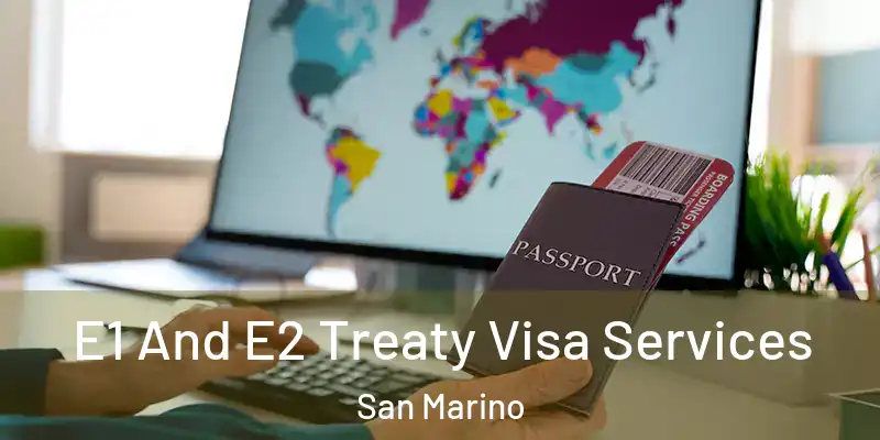 E1 And E2 Treaty Visa Services San Marino