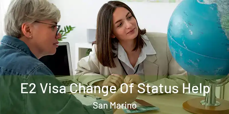 E2 Visa Change Of Status Help San Marino
