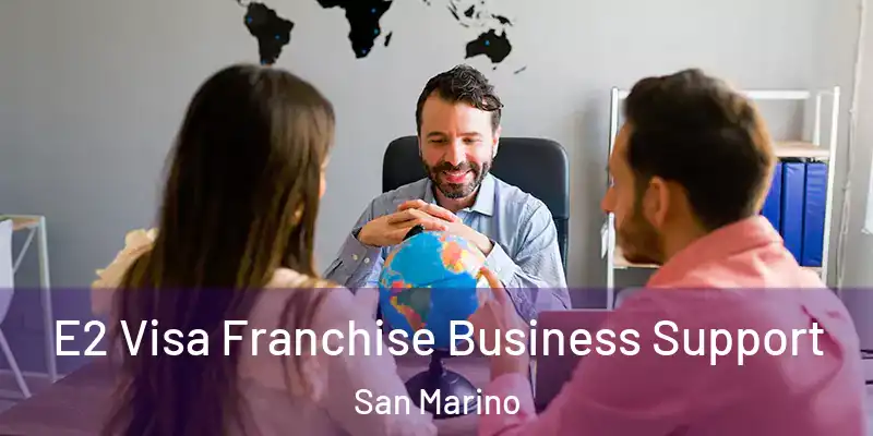 E2 Visa Franchise Business Support San Marino