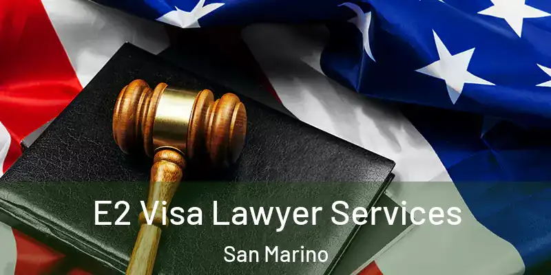 E2 Visa Lawyer Services San Marino