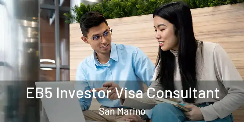 EB5 Investor Visa Consultant San Marino