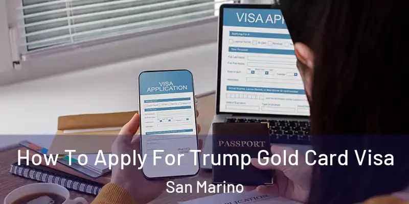 How To Apply For Trump Gold Card Visa San Marino