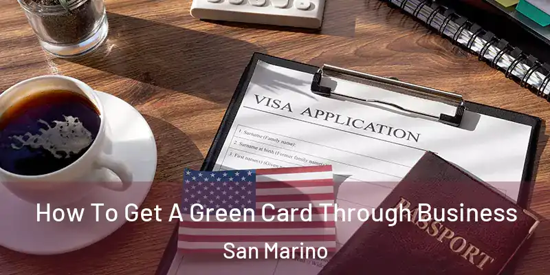 How To Get A Green Card Through Business San Marino