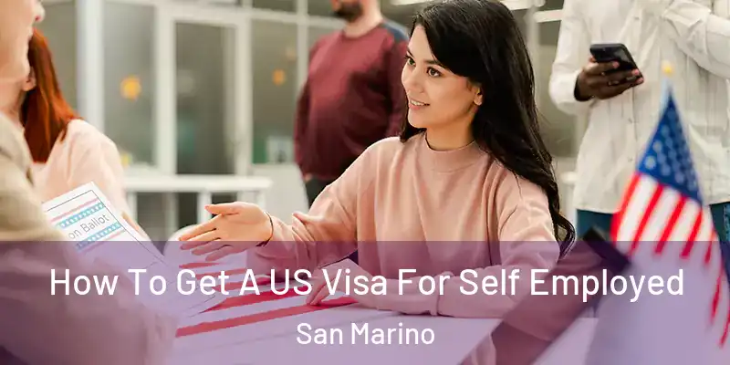 How To Get A US Visa For Self Employed San Marino
