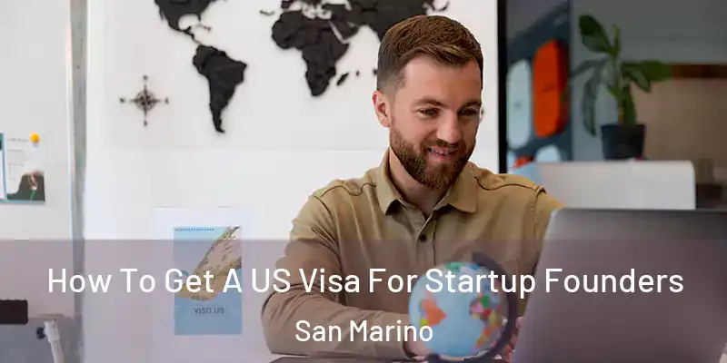 How To Get A US Visa For Startup Founders San Marino