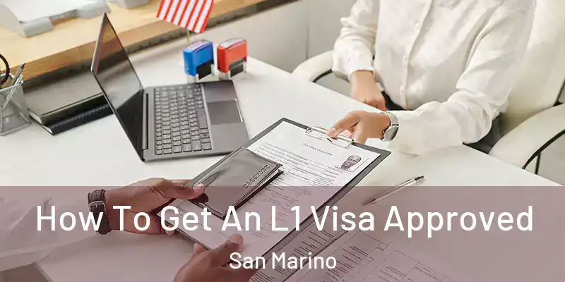 How To Get An L1 Visa Approved San Marino