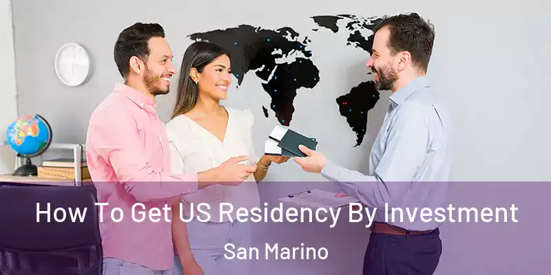 How To Get US Residency By Investment San Marino