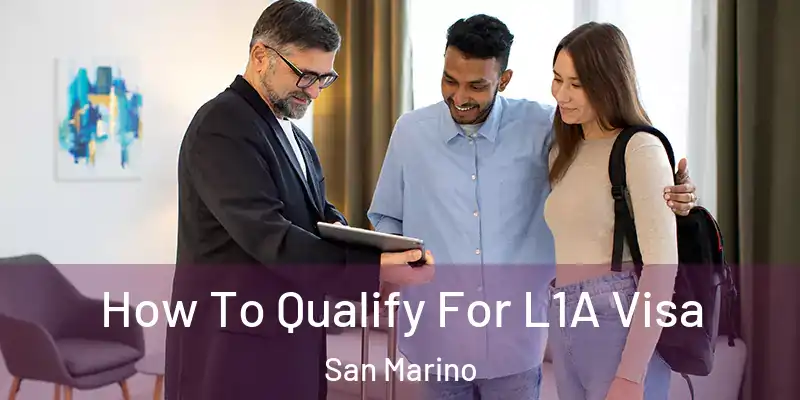 How To Qualify For L1A Visa San Marino