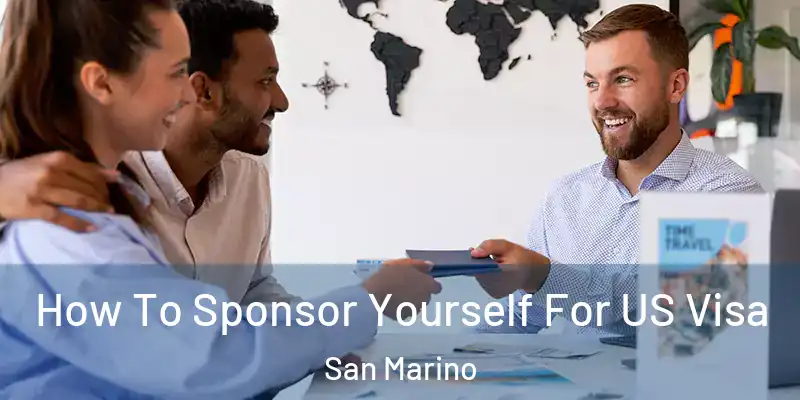 How To Sponsor Yourself For US Visa San Marino