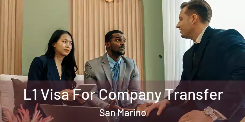 L1 Visa For Company Transfer San Marino