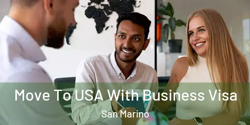 Move To USA With Business Visa San Marino