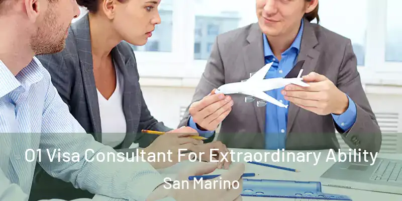 O1 Visa Consultant For Extraordinary Ability San Marino