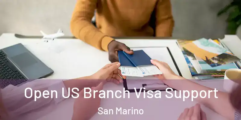 Open US Branch Visa Support San Marino