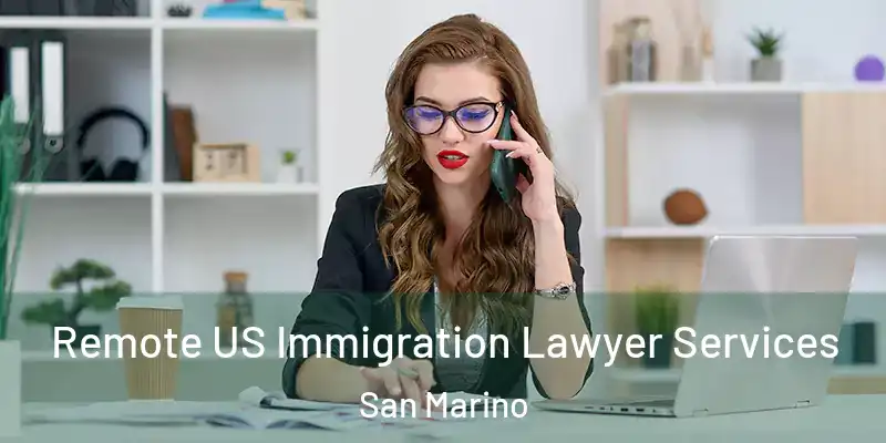 Remote US Immigration Lawyer Services San Marino