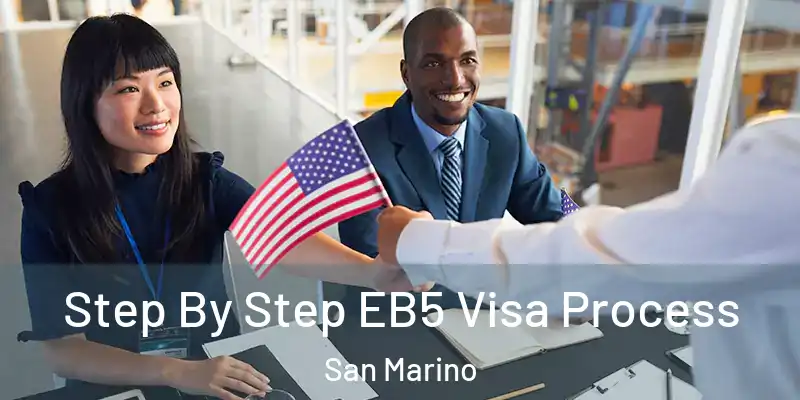 Step By Step EB5 Visa Process San Marino