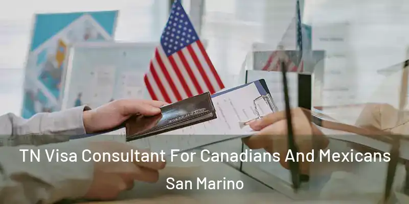 TN Visa Consultant For Canadians And Mexicans San Marino