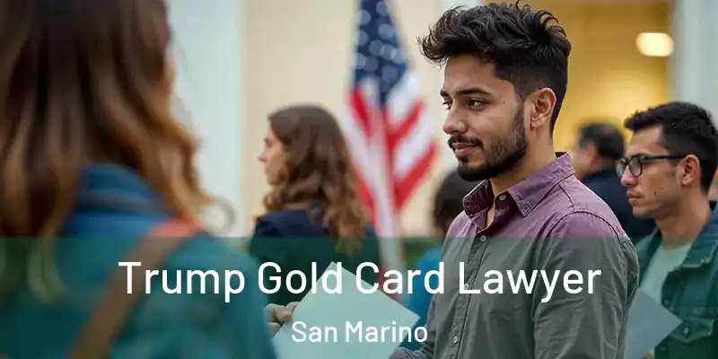 Trump Gold Card Lawyer San Marino