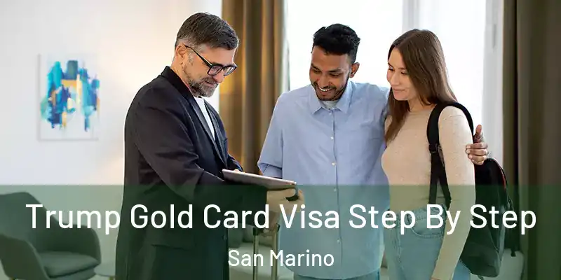 Trump Gold Card Visa Step By Step San Marino