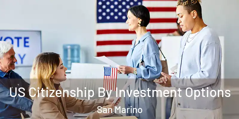 US Citizenship By Investment Options San Marino