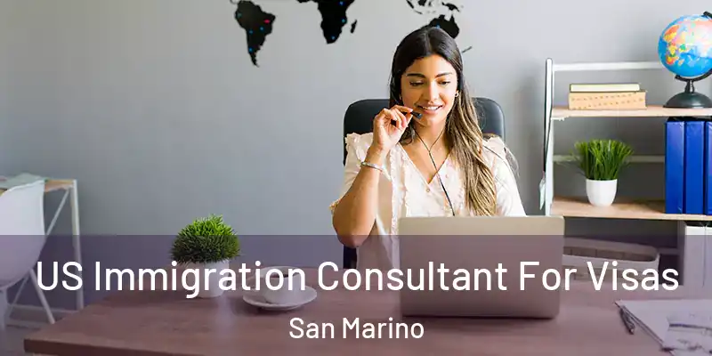 US Immigration Consultant For Visas San Marino