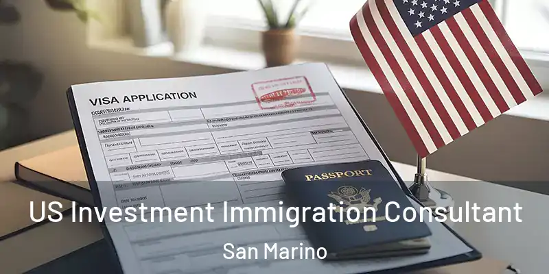 US Investment Immigration Consultant San Marino