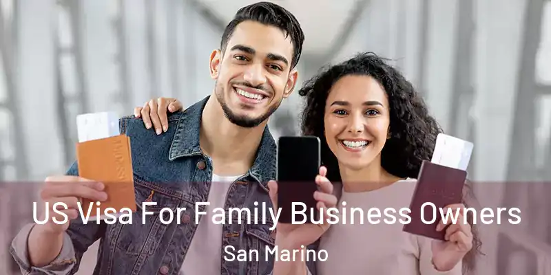 US Visa For Family Business Owners San Marino