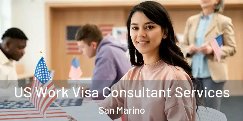 US Work Visa Consultant Services San Marino
