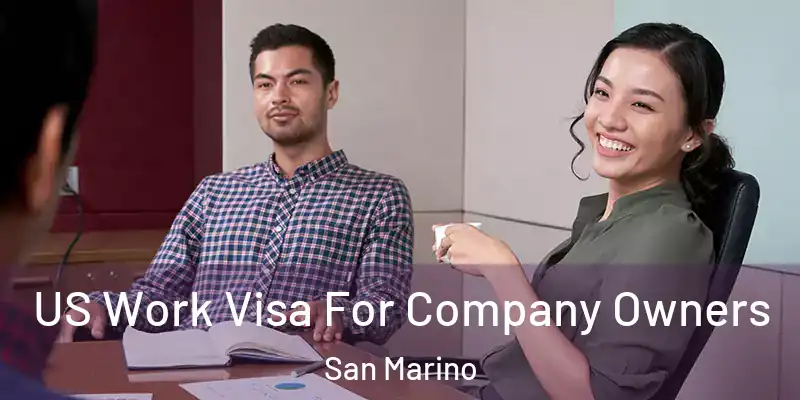US Work Visa For Company Owners San Marino
