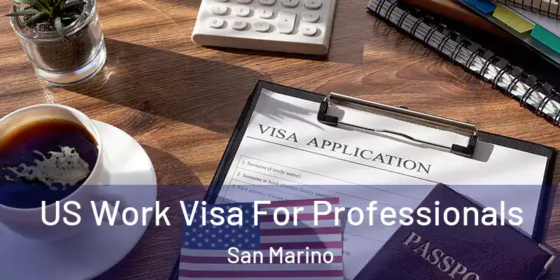 US Work Visa For Professionals San Marino