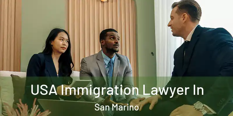 USA Immigration Lawyer In San Marino